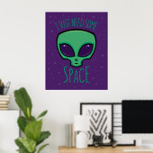 Poster J'Ai Juste Besoin D'Un Alien Spatial (Bureau à domicile)