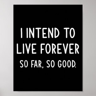 Poster J'Ai L'Intention De Vivre Jusqu'À Présent Si Bien,