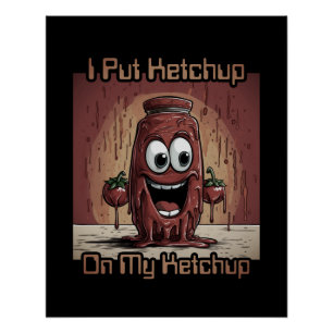 Poster J'Ai Mis Ketchup Sur Mon Ketchup, drôle, dessin an