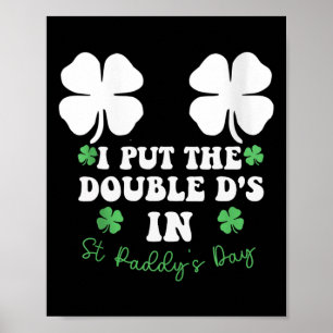 Poster J'ai mis le Double D's à St Paddys Day Funny St Pa
