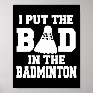 Poster J'Ai Mis Les Mauvais Dans Badminton Funny Badminto