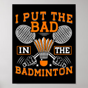 Poster J'Ai Mis Les Mauvais Dans Le Badminton Funny Badmi