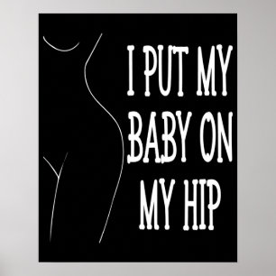 Poster J'Ai Mis Mon Bébé Sur Mon Hip Drôle Maman Et Bébé,