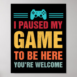 Poster J'ai mis mon jeu en pause pour être ici Cadeaux po