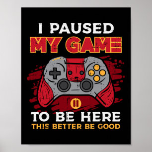 Poster J'ai mis mon jeu en pause pour être ici Manette de