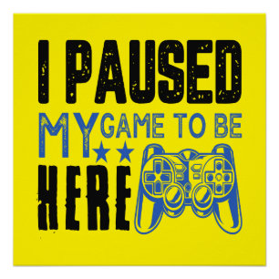 POSTER J'AI PAUSÉ MA PARTIE...
