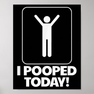 Poster J'Ai Poopé Aujourd'Hui Toilettes Humour Drôle Mens