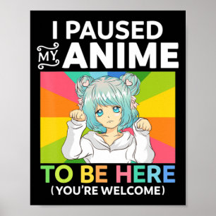 Poster J'Ai Pris Mon Anime Pour Être Ici Kawaii Manga Ani