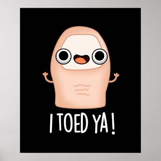 Poster J'Ai Pris Ya Funny Big Toe Pun (Devant)