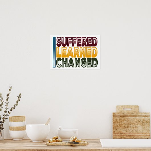 Poster J'Ai Souffert D'Avoir Appris Que J'Ai Changé (Cuisine)