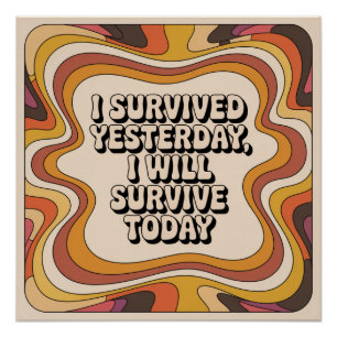 Poster J'ai survécu hier, je survivrai aujourd'hui