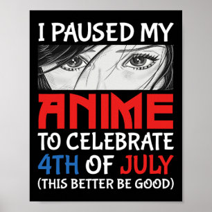 Poster J'Ai Suspendu Mon Anime Pour Célébrer 4 juillet Dr