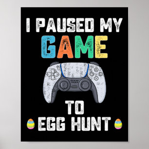 Poster J'Ai Suspendu Mon Jeu À La Chasse Aux Oeufs Pâques