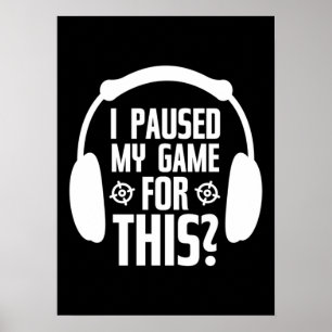 Poster J'Ai Suspendu Mon Jeu Pour Être Ici - Amusant Joue