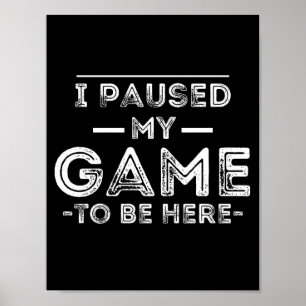 Poster J'ai suspendu mon jeu pour être ici Graphic Sarcas