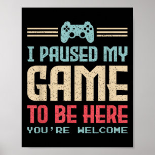 Poster J'Ai Suspendu Mon Jeu Pour Être Ici Vous Bienvenue