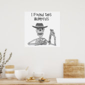 Poster J'ai trouvé ce Humerus Skeleton et Bone Cartoon (Cuisine)
