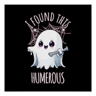 Poster J'ai trouvé cet humérus drôle Halloween Fantôme