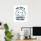Poster J'Ai Un Cloudsy Sentiment Drôle Météo Cloud Pun (Bureau à domicile)