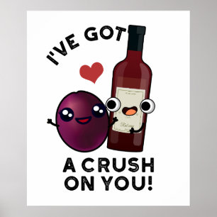 Poster J'Ai Un Crush Sur Vous Drôle Pun À Vin De Raisin