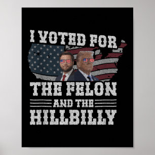 Poster J'Ai Voté Pour Le Felon Et Le Hillbilly Funny