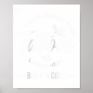 Poster J'Ai Vraiment Des Tatouages Cool Sous Ici, Mais J'