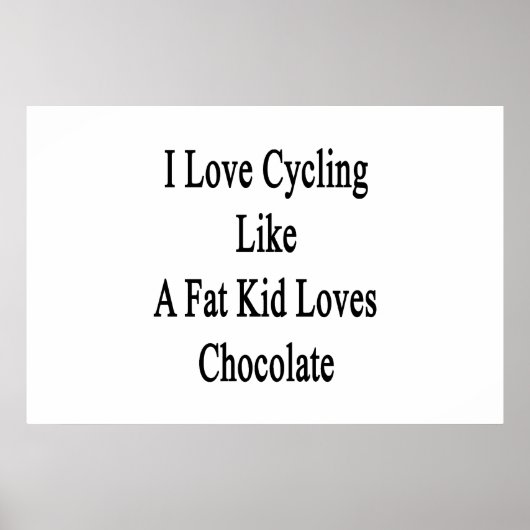 Poster J'Aime Faire Du Cyclisme Comme Un Gros Enfant Aime (Devant)