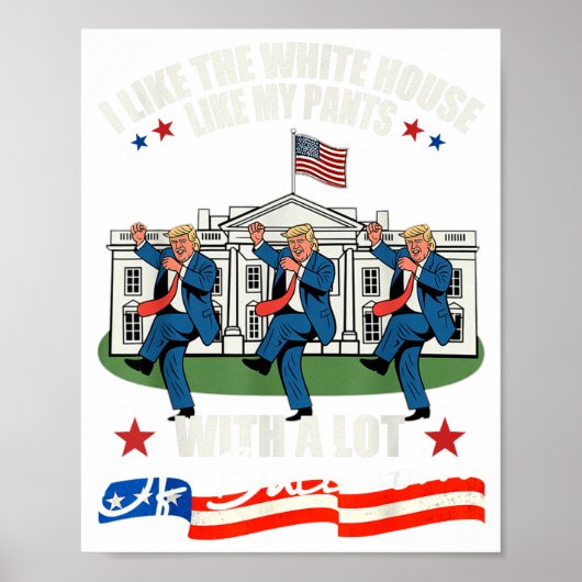 Poster J'aime la Maison Blanche comme mon pantalon avec b (Devant)