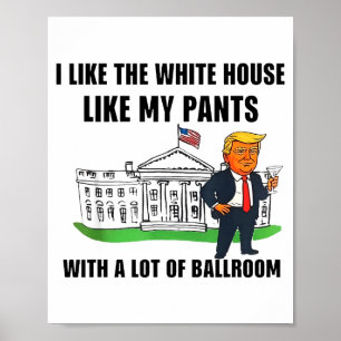 Poster J'aime la Maison Blanche comme mon pantalon avec b