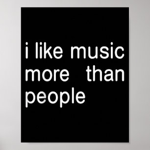 Poster J'Aime La Musique Plus Que Les Gens Ne Sont Que De