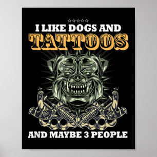 Poster J'Aime Le Chien Et Les Tatouages Et Peut-Être 3 Pe