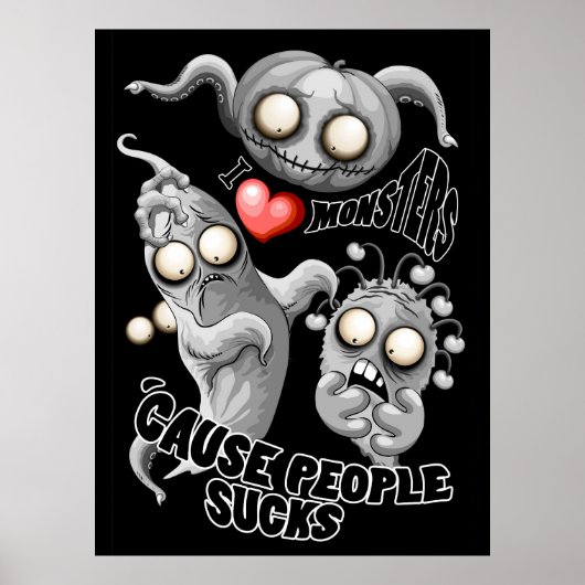 Poster J'aime les monstres parce que les gens aiment les (Devant)