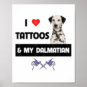 Poster J'Aime Les Tatouages Et Mon Chien Dalmatien Tatoué
