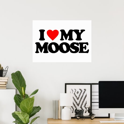 POSTER J'AIME MA MOOSE (Bureau à domicile)