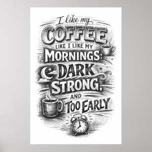Poster J'aime mon café comme j'aime mes matins Typographi
