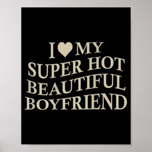 Poster J'aime mon petit ami chaud et beau, petite amie dr