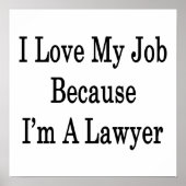 Poster J'aime mon travail parce que je suis avocat (Devant)