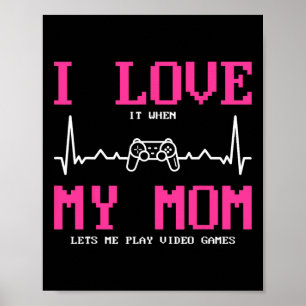 Poster J'aime quand ma mère me laisse jouer aux jeux vidé