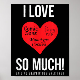Poster J'Aime Tant Comic Sans ! Dit Non Graphiste