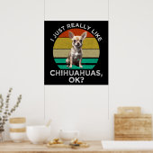 Poster J'Aime Vraiment Les Chihuahuas, D'Accord ? (Cuisine)