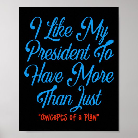 Poster J'Aimerais Que Mon Président Ait Plus Que Des Conc (Devant)