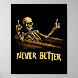 Poster Jamais Mieux Skeleton Coffin Drôle Skull Halloween