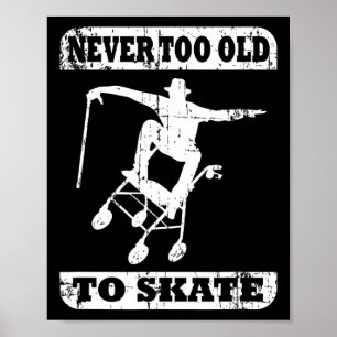 Poster Jamais trop vieux pour patiner skateboard rollator