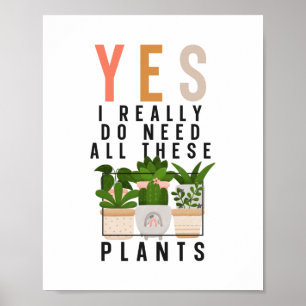 Poster Jardin plante Oui J'Ai Vraiment Besoin De Tous Ces