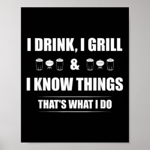 Poster Je Bois, Je Grille Et Je Connais Les Choses Que Je