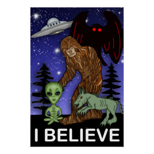 Poster Je crois   Big Foot Alien Mothman UFO Chupacabra