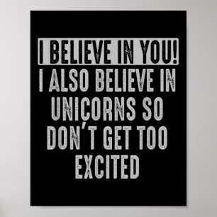 Poster Je Crois En Vous Et En Unicorns Funny Motivationa