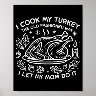 Poster Je cuisine ma dinde à l'ancienne Je laisse ma Mo