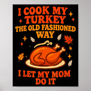 Poster Je cuisine ma dinde à l'ancienne Je laisse mon mo