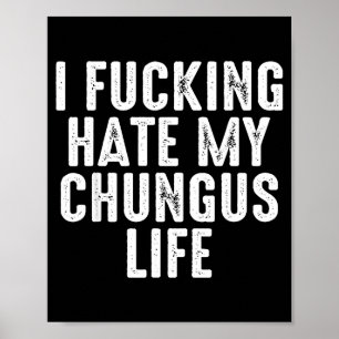 Poster Je déteste énormément ma vie de Chungus